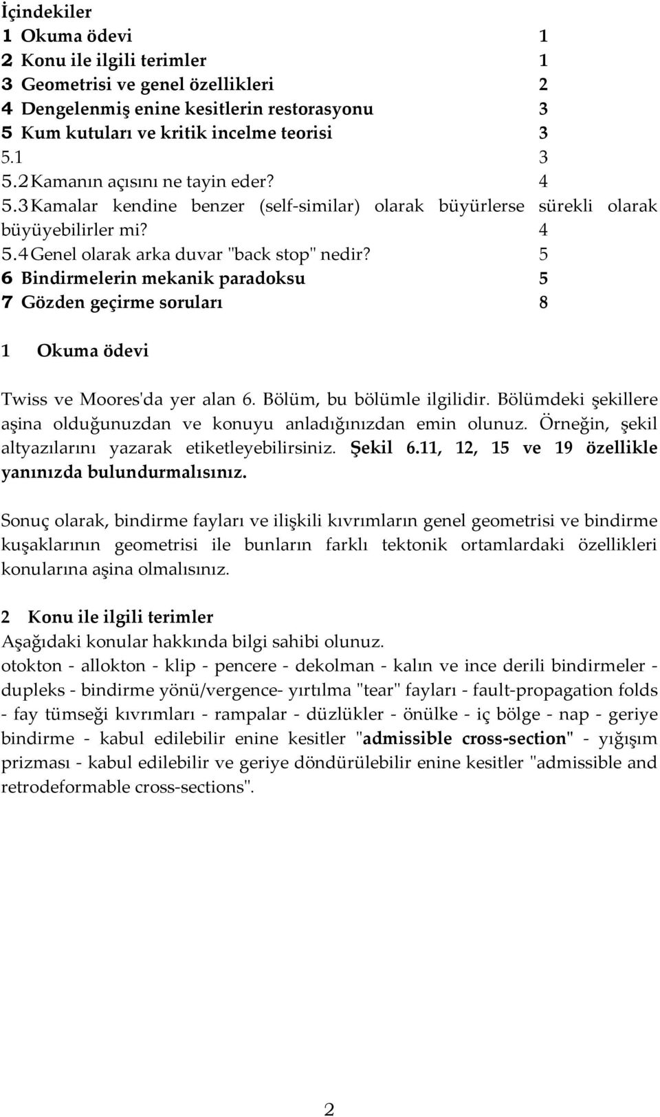 5 6 Bindirmelerin mekanik paradoksu 5 7 Gözden geçirme soruları 8 1 Okuma ödevi Twiss ve Moores'da yer alan 6. Bölüm, bu bölümle ilgilidir.