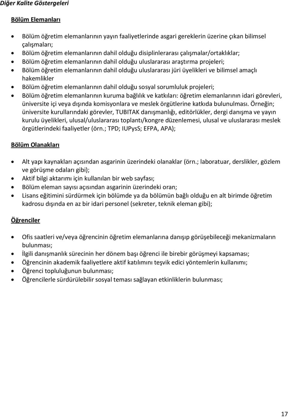 amaçlı hakemlikler Bölüm öğretim elemanlarının dahil olduğu sosyal sorumluluk projeleri; Bölüm öğretim elemanlarının kuruma bağlılık ve katkıları: öğretim elemanlarının idari görevleri, üniversite