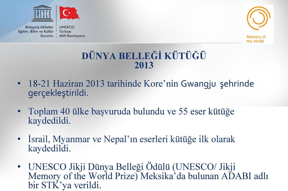 İsrail, Myanmar ve Nepal ın eserleri kütüğe ilk olarak kaydedildi.