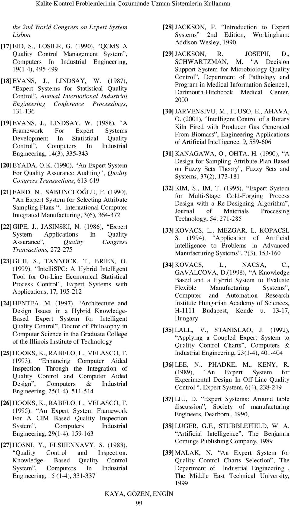 K. (1990), An Expert System For Quality Assurance Auditing, Quality Congress Transactions, 613-619 [21] FARD, N., SABUNCUOĞLU, F.