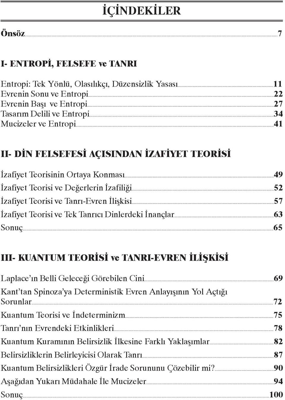 ..52 Ýzafiyet Teorisi ve Tanrý-Evren Ýliþkisi...57 Ýzafiyet Teorisi ve Tek Tanrýcý Dinlerdeki Ýnançlar...63 Sonuç.