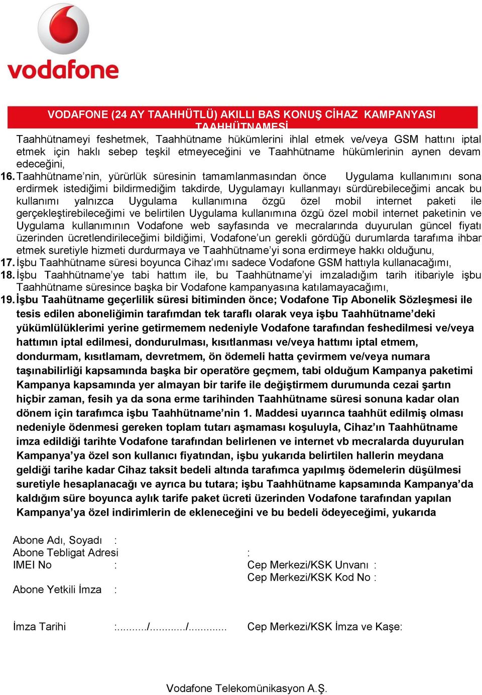 Uygulama kullanımına özgü özel mobil internet paketi ile gerçekleştirebileceğimi ve belirtilen Uygulama kullanımına özgü özel mobil internet paketinin ve Uygulama kullanımının Vodafone web sayfasında