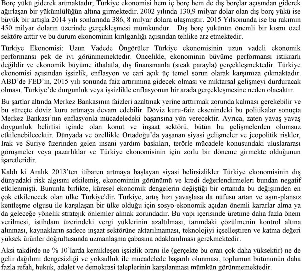 2015 Yılsonunda ise bu rakımın 450 milyar doların üzerinde gerçekleşmesi mümkündür.