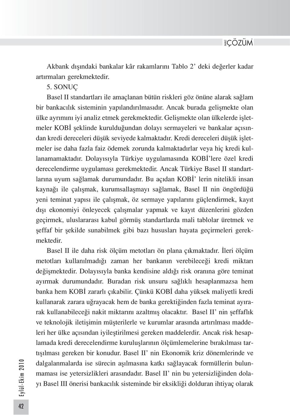 Ancak burada gelişmekte olan ülke ayrımını iyi analiz etmek gerekmektedir.