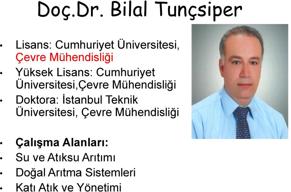Yüksek Lisans: Cumhuriyet Üniversitesi,Çevre Mühendisliği Doktora: