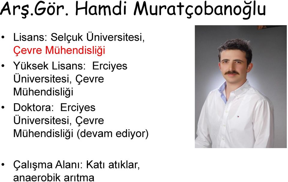 Mühendisliği Yüksek Lisans: Erciyes Üniversitesi, Çevre