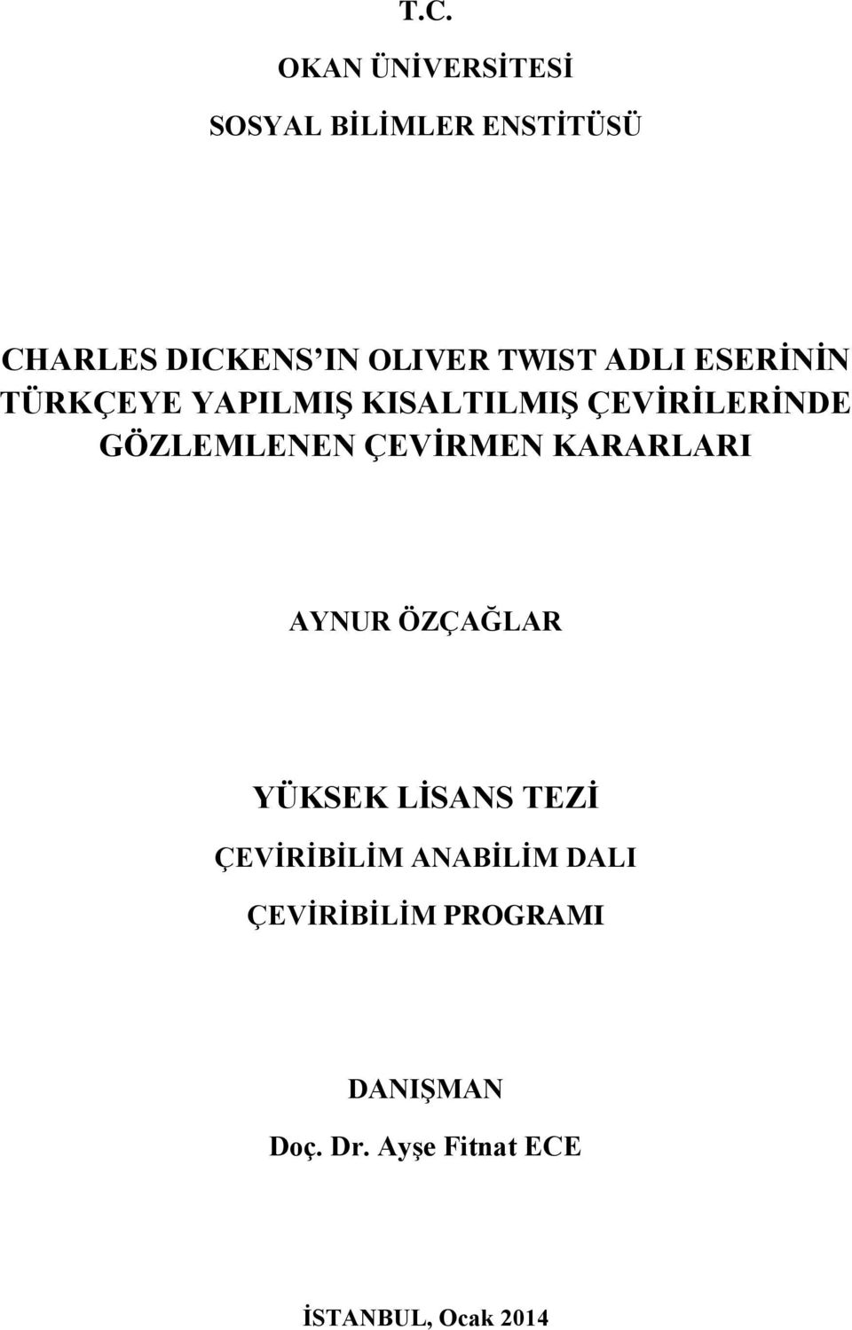 ÇEVİRMEN KARARLARI AYNUR ÖZÇAĞLAR YÜKSEK LİSANS TEZİ ÇEVİRİBİLİM ANABİLİM