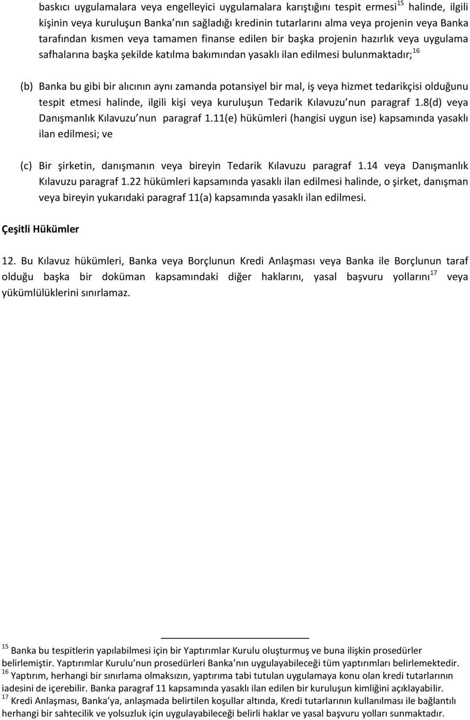 alıcının aynı zamanda potansiyel bir mal, iş veya hizmet tedarikçisi olduğunu tespit etmesi halinde, ilgili kişi veya kuruluşun Tedarik Kılavuzu nun paragraf 1.