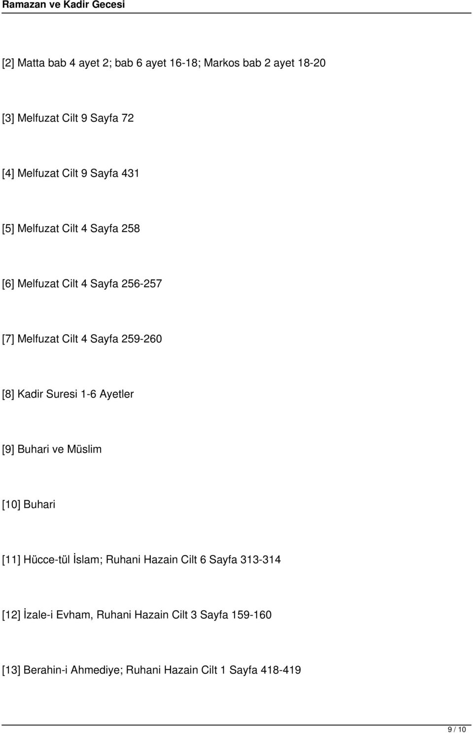 Kadir Suresi 1-6 Ayetler [9] Buhari ve Müslim [10] Buhari [11] Hüe-tül İslam; Ruhani Hazain Cilt 6 Sayfa 313-314