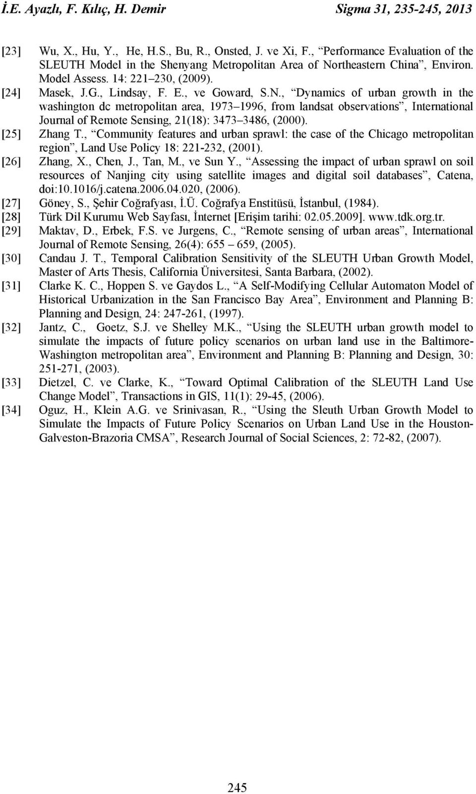 rtheastern China, Environ. Model Assess. 14: 221 230, (2009). [24] Masek, J.G., Lindsay, F. E., ve Goward, S.N.