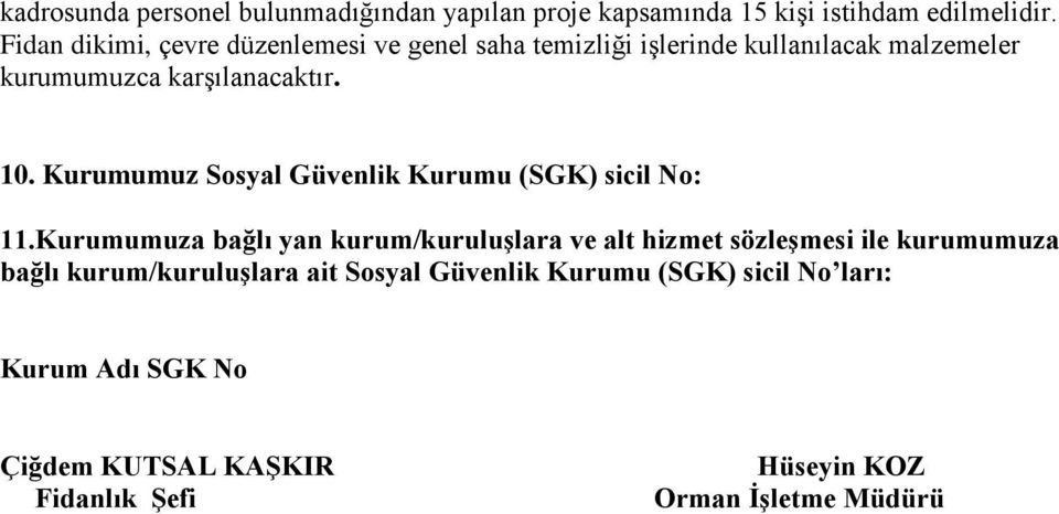 Kurumumuz Sosyal Güvenlik Kurumu (SGK) sicil No: 11.