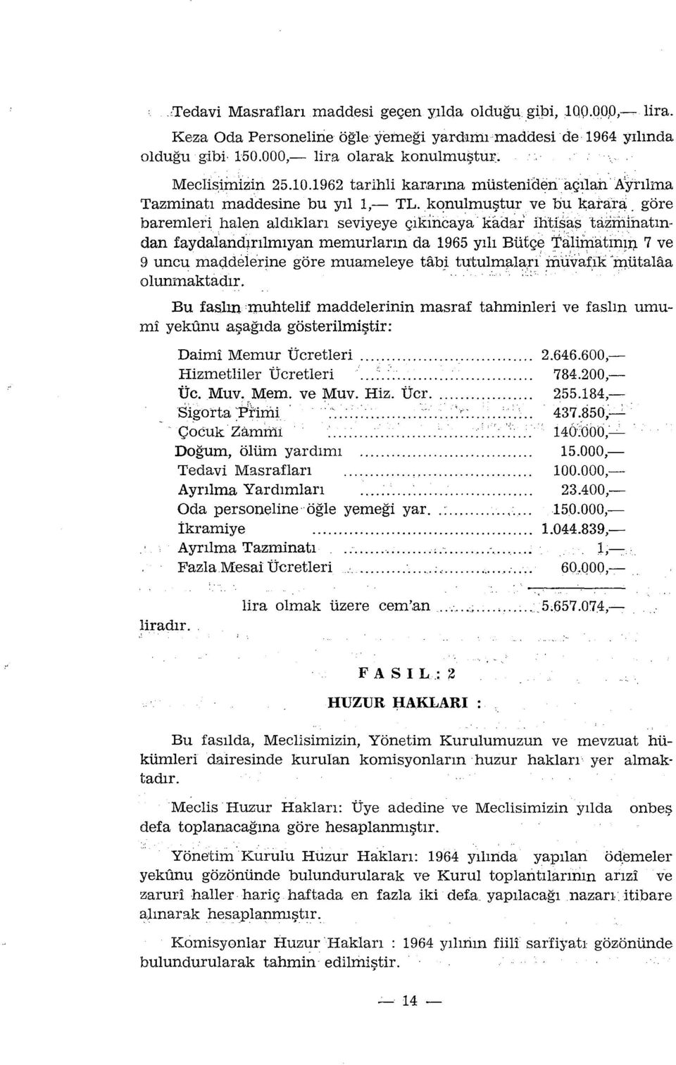 göre baremleri halen aldıkları seviyeye çıkii:ı~aya kadar ihti~as tazminatın dan faydaland:ı.