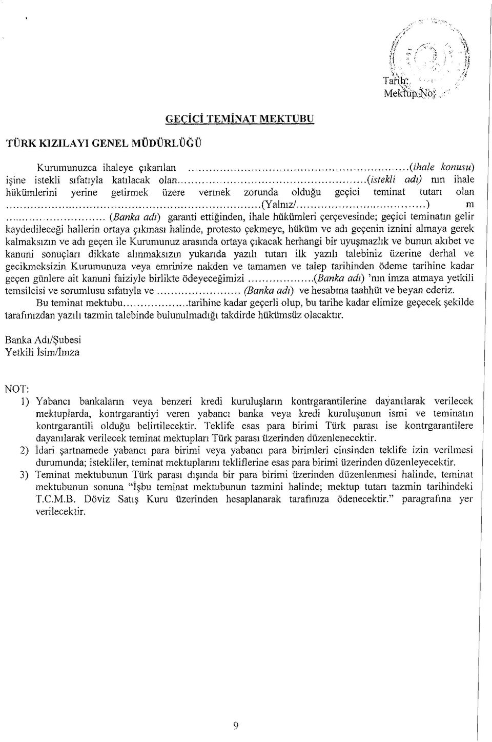 ..{banka adı) garanti ettiğinden, ihale hükümleri çerçevesinde; geçici teminatın gelir kaydedileceği hallerin ortaya çıkması halinde, protesto çekmeye, hüküm ve adı geçenin iznini almaya gerek