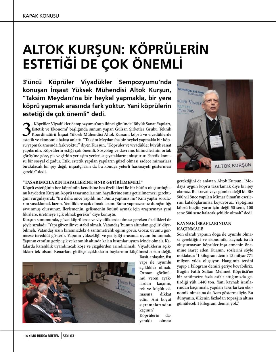 Köprüler Viyadükler Sempozyumu nun ikinci gününde Büyük Sanat Yapıları, Estetik ve Ekonomi başlığında sunum yapan Gülsan Şirketler Grubu Teknik Koordinatörü İnşaat Yüksek Mühendisi Altok Kurşun,