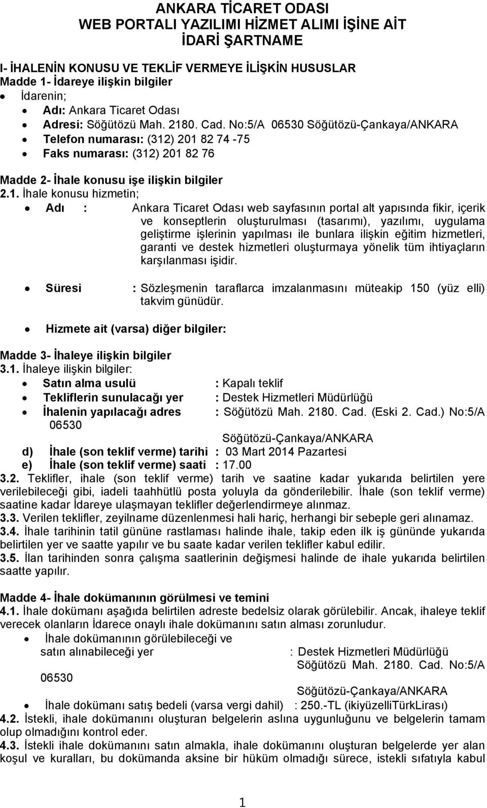 0. Cad. No:5/A 06530 Söğütözü-Çankaya/ANKARA Telefon numarası: (312