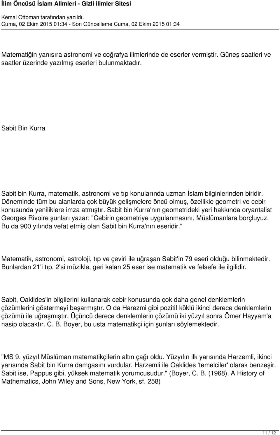 Döneminde tüm bu alanlarda çok büyük gelişmelere öncü olmuş, özellikle geometri ve cebir konusunda yeniliklere imza atmıştır.