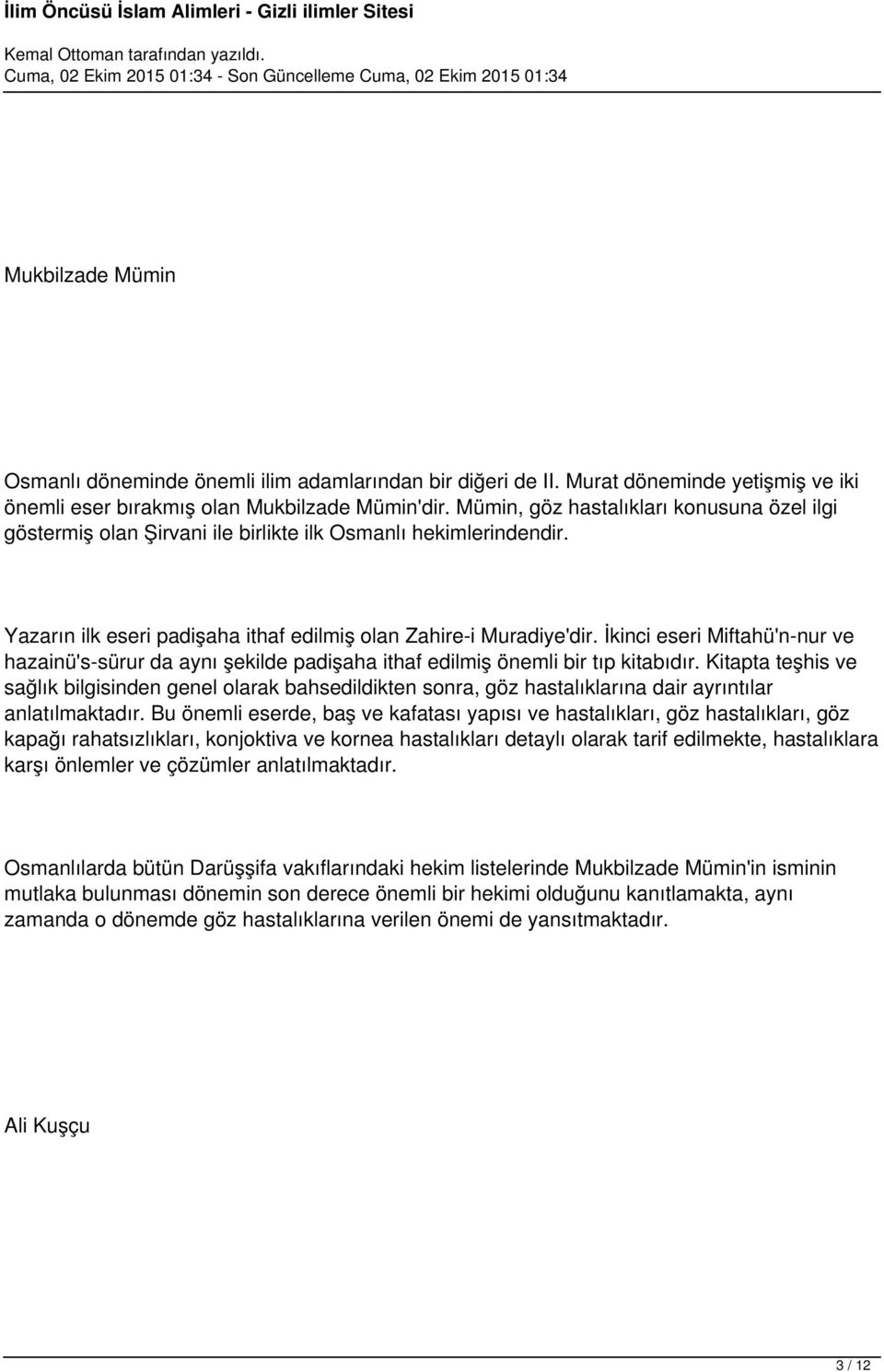 İkinci eseri Miftahü'n-nur ve hazainü's-sürur da aynı şekilde padişaha ithaf edilmiş önemli bir tıp kitabıdır.