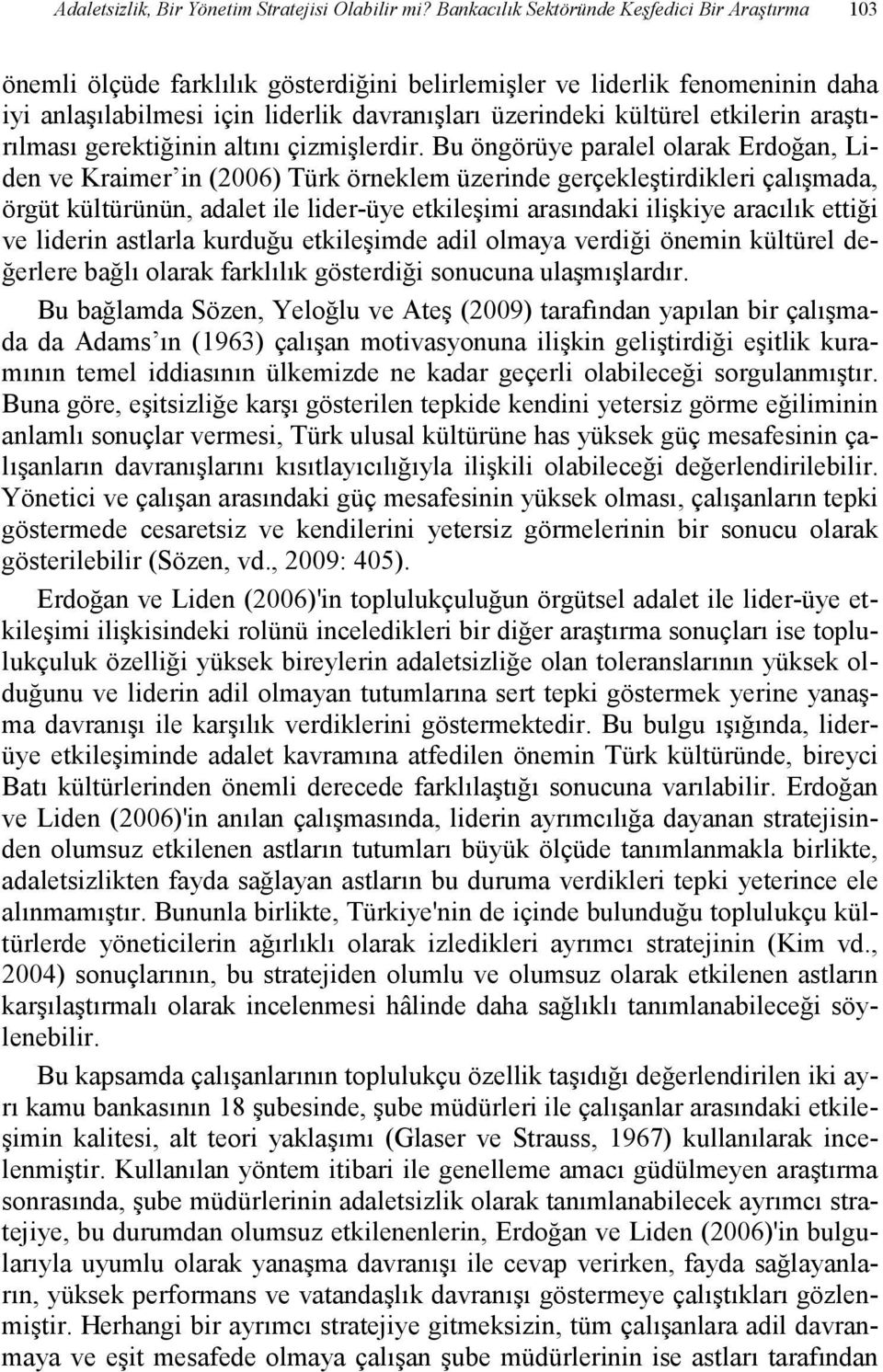 etkilerin araştırılması gerektiğinin altını çizmişlerdir.