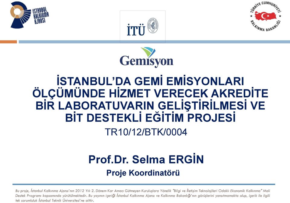 Dönem Kar Amacı Gütmeyen Kuruluşlara Yönelik "Bilgi ve İletişim Teknolojileri Odaklı Ekonomik Kalkınma" Mali Destek Programı kapsamında