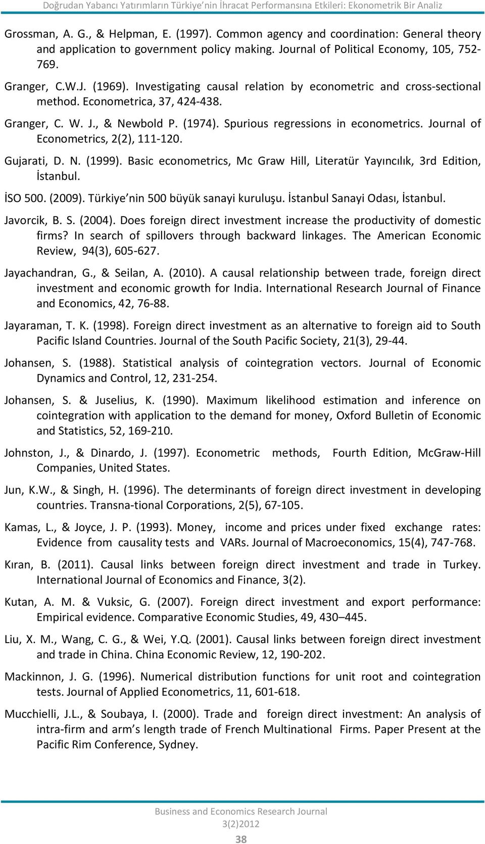 Investigating causal relation by econometric and cross-sectional method. Econometrica, 37, 424-438. Granger, C. W. J., & Newbold P. (1974). Spurious regressions in econometrics.