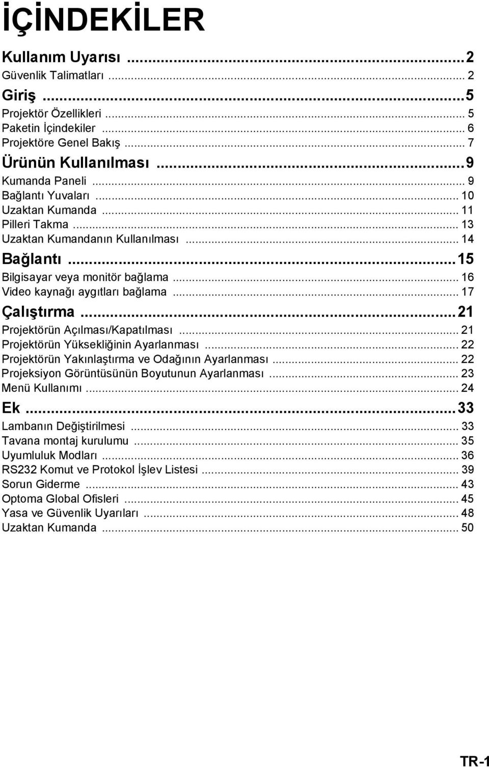 .. 17 Çalıştırma...21 Projektörün Açılması/Kapatılması... 21 Projektörün Yüksekliğinin Ayarlanması... 22 Projektörün Yakınlaştırma ve Odağının Ayarlanması.