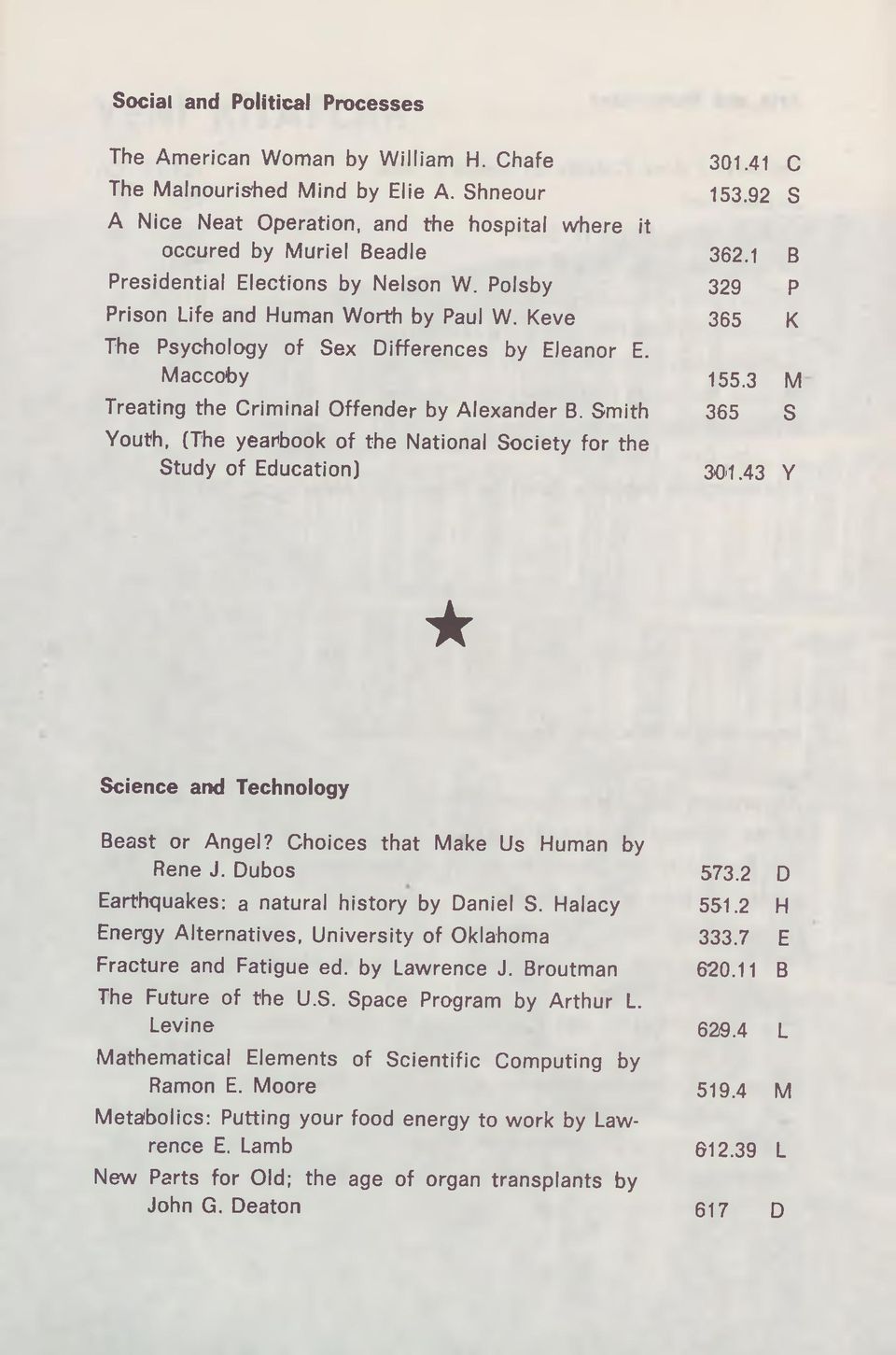 Keve 365 K The Psychology of Sex Differences by Eleanor E. Maccoby 155.3 m Treating the Criminal Offender by Alexander B.