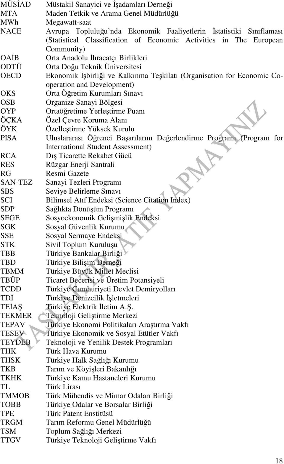 Classification of Economic Activities in The European Community) Orta Anadolu İhracatçı Birlikleri Orta Doğu Teknik Üniversitesi Ekonomik İşbirliği ve Kalkınma Teşkilatı (Organisation for Economic