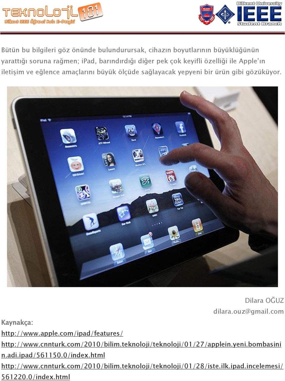 ouz@gmail.com Kaynakça: http://www.apple.com/ipad/features/ http://www.cnnturk.com/2010/bilim.teknoloji/teknoloji/01/27/applein.yeni.