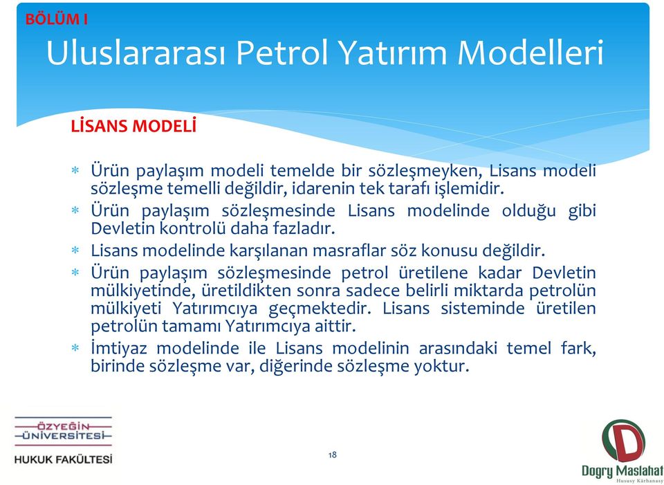 Ürün paylaşım sözleşmesinde petrol üretilene kadar Devletin mülkiyetinde, üretildikten sonra sadece belirli miktarda petrolün mülkiyeti Yatırımcıya geçmektedir.