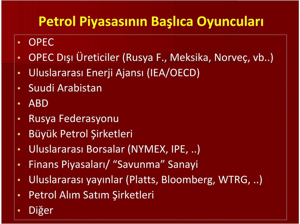 .) Uluslararası Enerji Ajansı (IEA/OECD (IEA/OECD)) Suudi Arabistan ABD Rusya Federasyonu