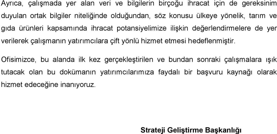 yatırımcılara çift yönlü hizmet etmesi hedeflenmiştir.