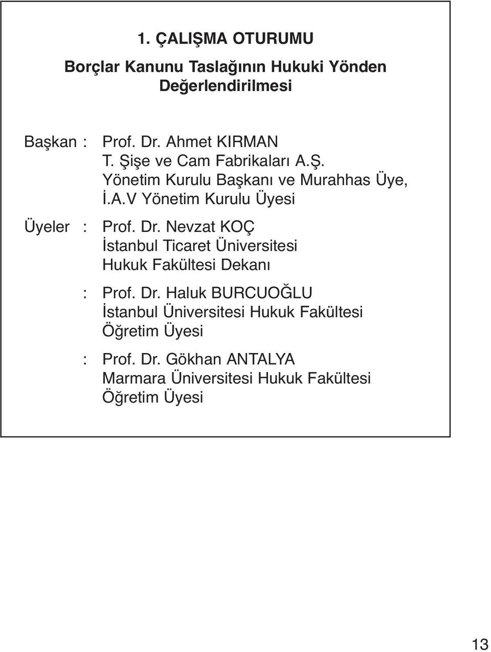 Dr. Nevzat KOÇ İstanbul Ticaret Üniversitesi Hukuk Fakültesi Dekanı : Prof. Dr.