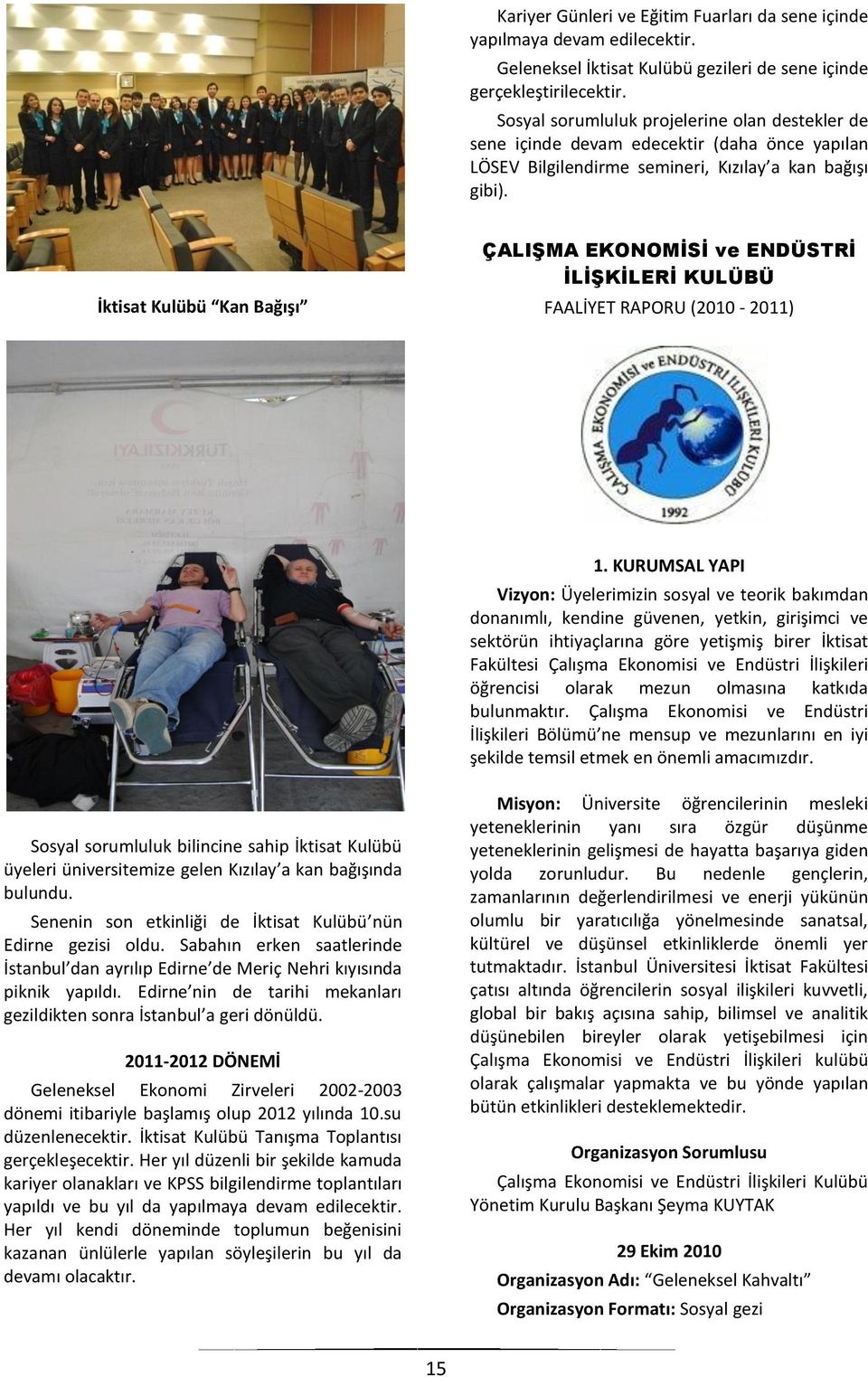 İktisat Kulübü Kan Bağışı ÇALIŞMA EKONOMİSİ ve ENDÜSTRİ İLİŞKİLERİ KULÜBÜ FAALİYET RAPORU (2010-2011) 1.
