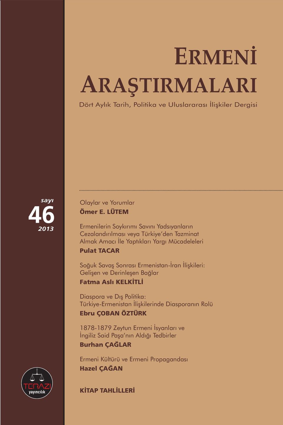 Soğuk Savaş Sonrası Ermenistan-İran İlişkileri: Gelişen ve Derinleşen Bağlar Fatma Aslı KELKİTLİ Diaspora ve Dış Politika: Türkiye-Ermenistan