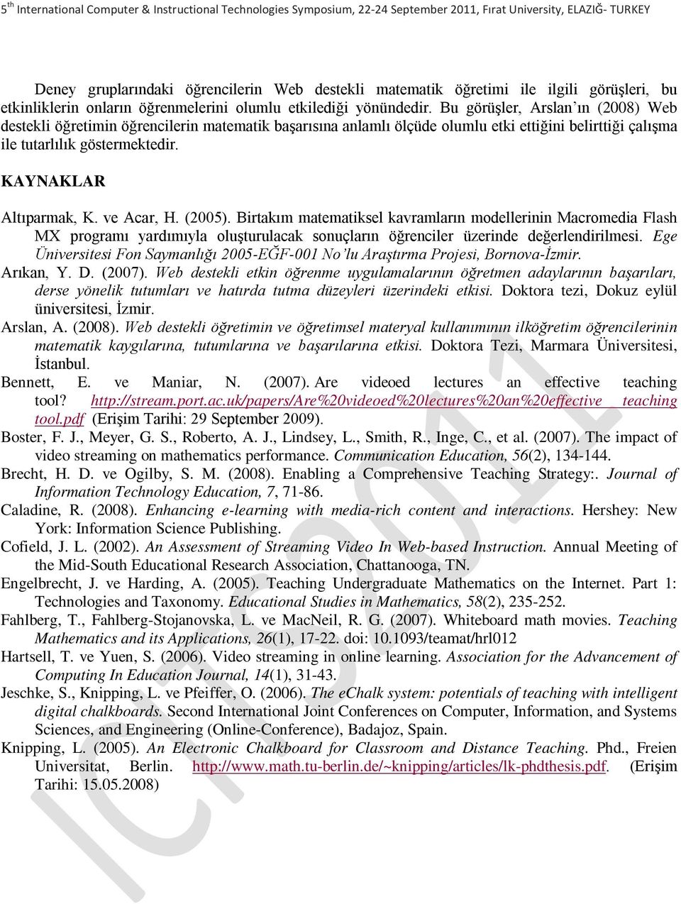 ve Acar, H. (2005). Birtakım matematiksel kavramların modellerinin Macromedia Flash MX programı yardımıyla oluşturulacak sonuçların öğrenciler üzerinde değerlendirilmesi.