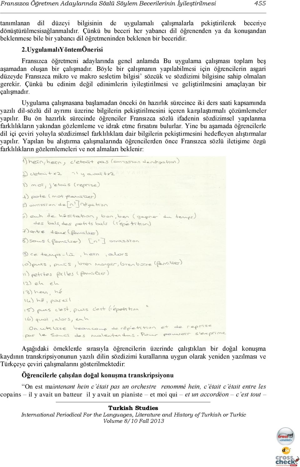 UygulamalıYöntemÖnerisi Fransızca öğretmeni adaylarında genel anlamda Bu uygulama çalışması toplam beş aşamadan oluşan bir çalışmadır.