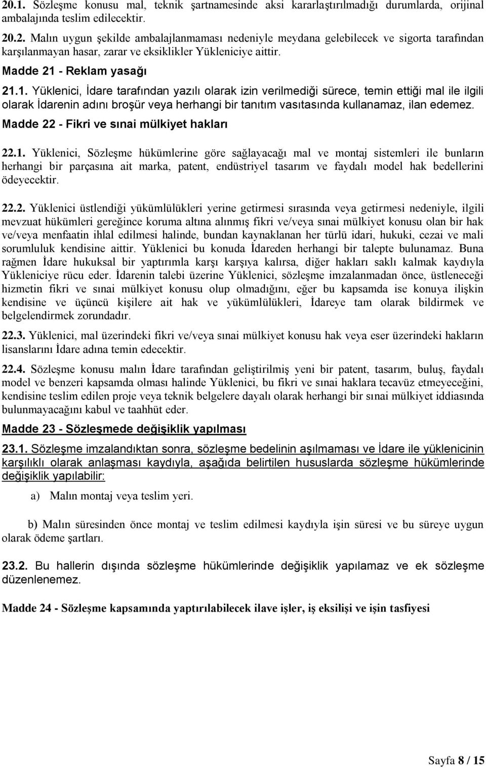 Madde 22 - Fikri ve sınai mülkiyet hakları 22.1.