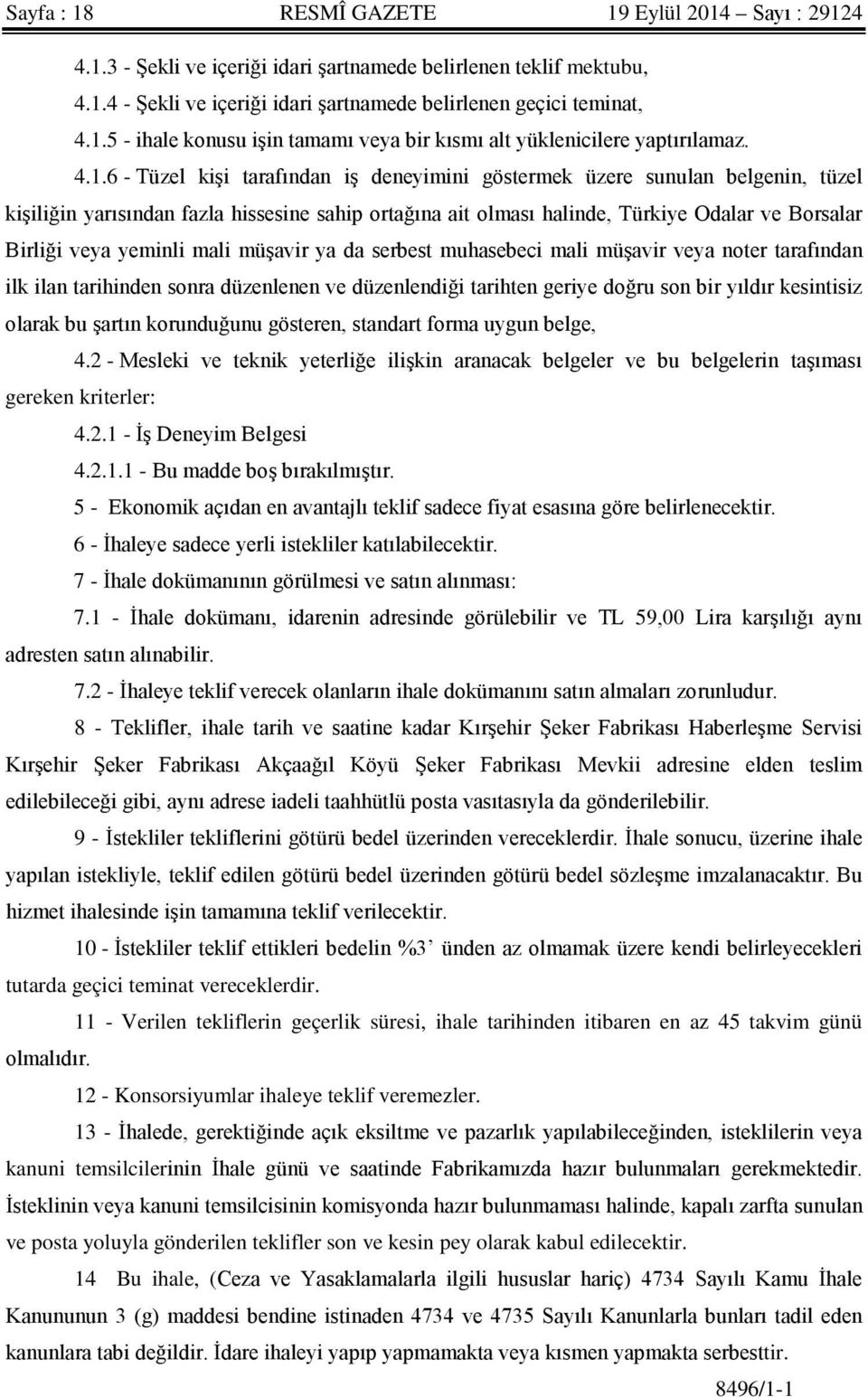 yeminli mali müşavir ya da serbest muhasebeci mali müşavir veya noter tarafından ilk ilan tarihinden sonra düzenlenen ve düzenlendiği tarihten geriye doğru son bir yıldır kesintisiz olarak bu şartın