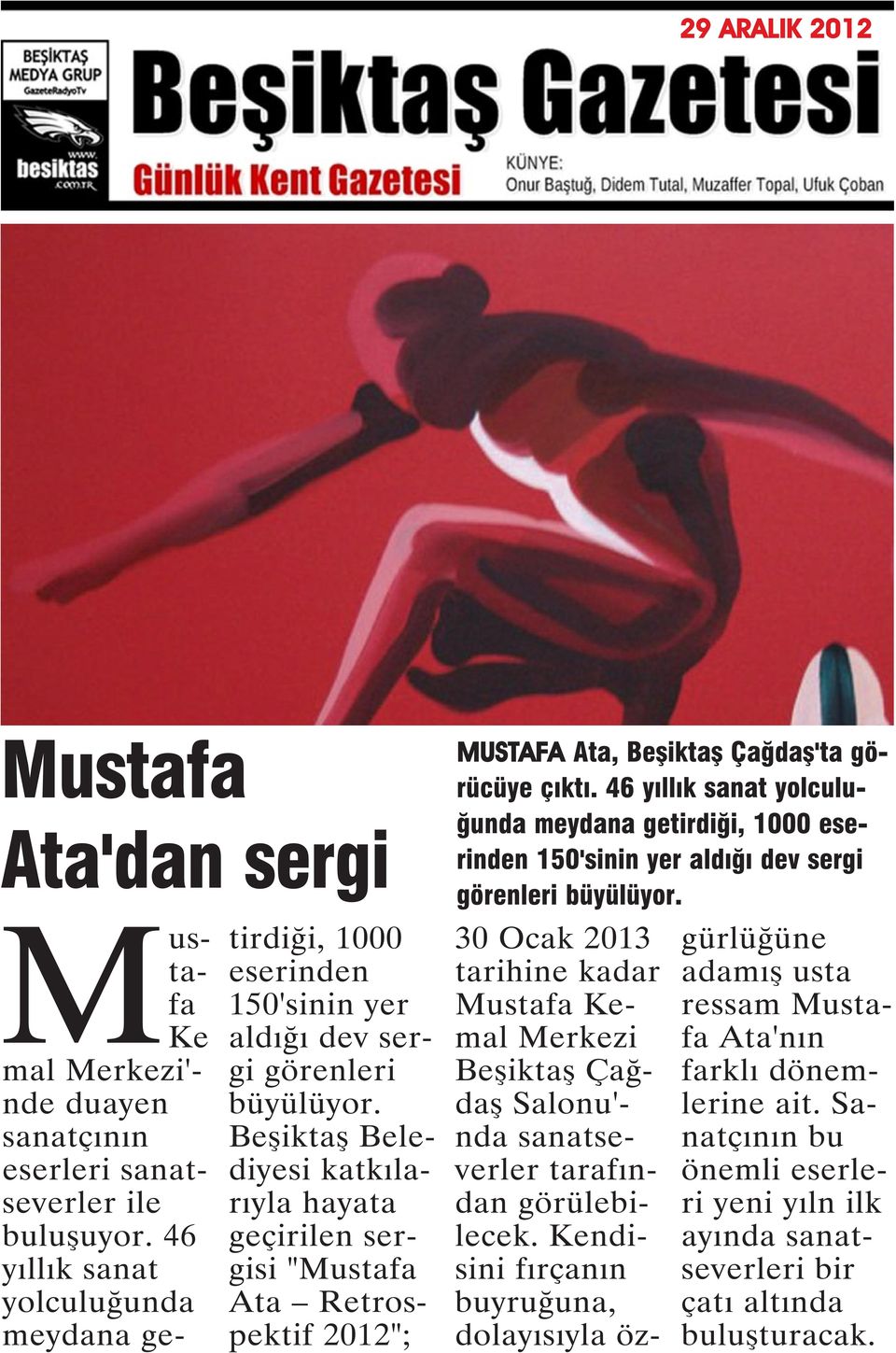 katkılarıyla hayata geçirilen sergisi "Mustafa Ata Retrospektif 2012"; MUSTAFA Ata, Çağdaş'ta görücüye çıktı.