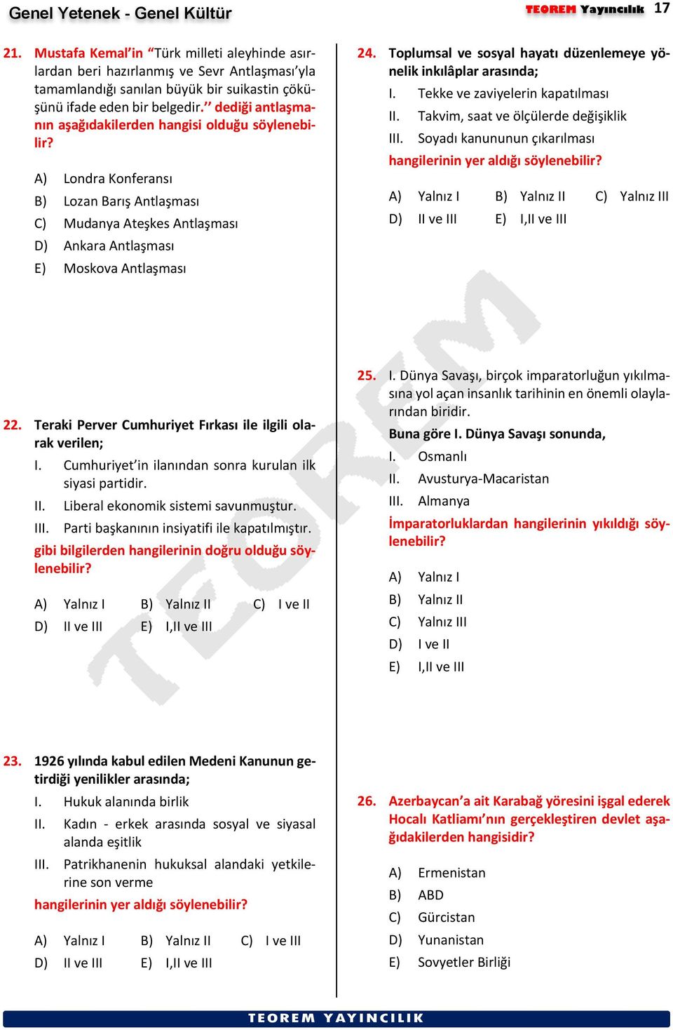 dediği antlaşmanın aşağıdakilerden hangisi olduğu söylenebilir? A) Londra Konferansı B) Lozan Barış Antlaşması C) Mudanya Ateşkes Antlaşması D) Ankara Antlaşması E) Moskova Antlaşması 24.