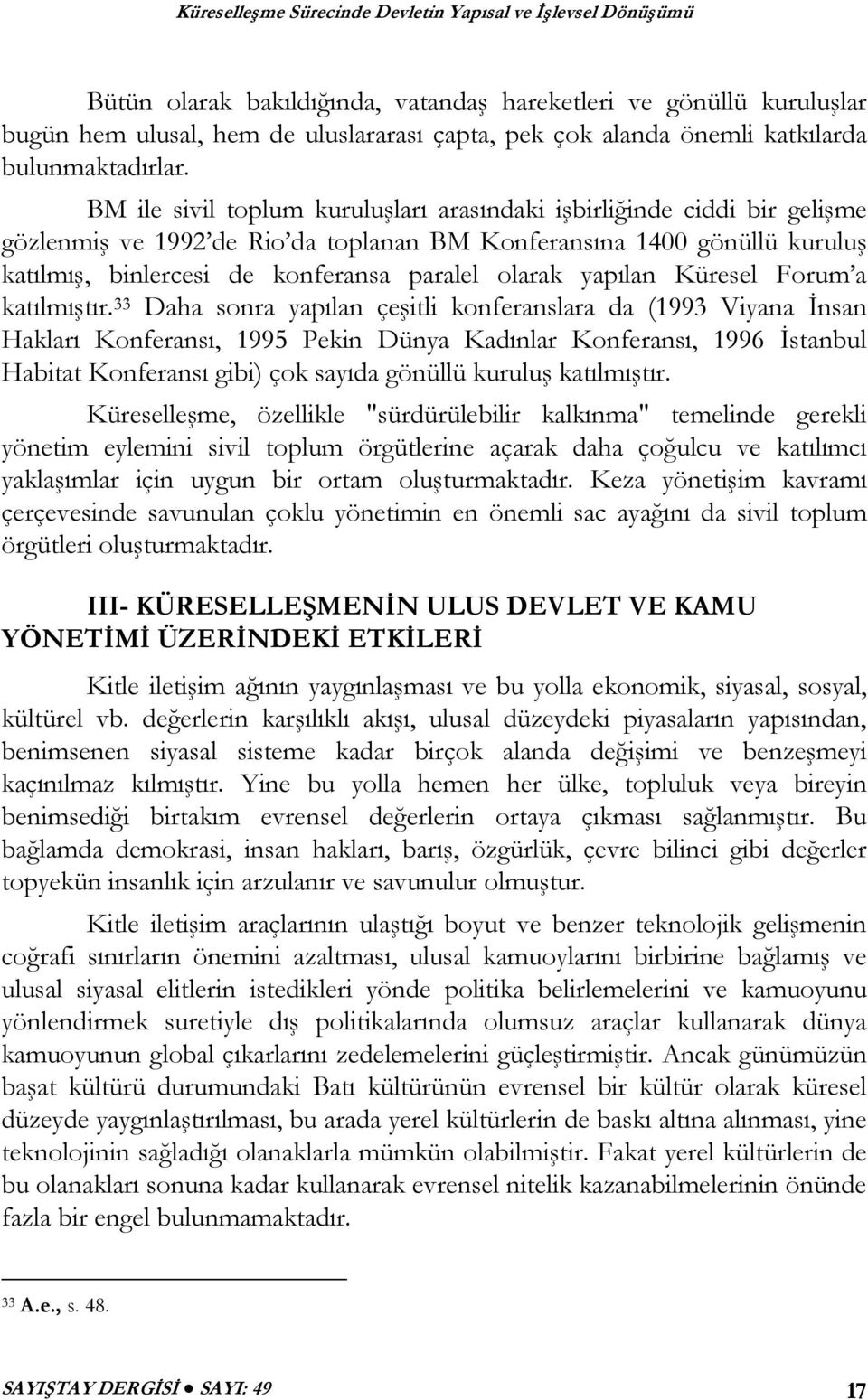 yapılan Küresel Forum a katılmıştır.