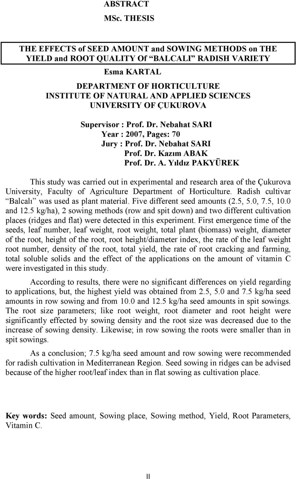 UNIVERSITY OF ÇUKUROVA Supervisor : Prof. Dr. Nebahat SARI Year : 2007, Pages: 70 Jury : Prof. Dr. Nebahat SARI Prof. Dr. Kazım AB