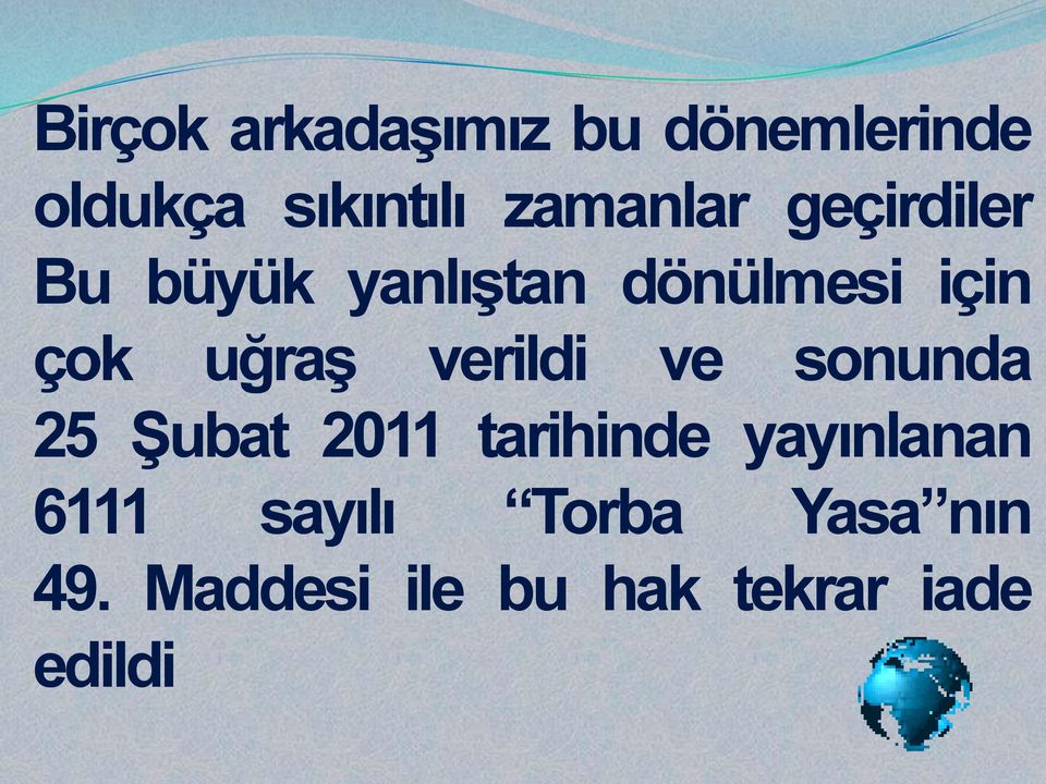 uğraş verildi ve sonunda 25 Şubat 2011 tarihinde yayınlanan