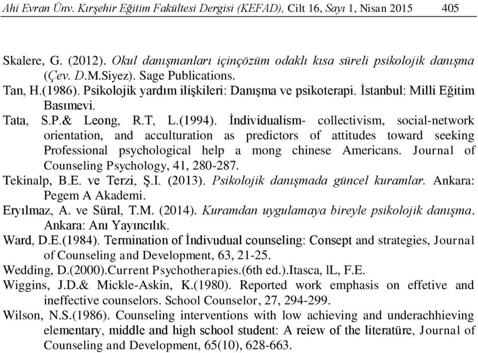 İndividualism- collectivism, social-network orientation, and acculturation as predictors of attitudes toward seeking Professional psychological help a mong chinese Americans.