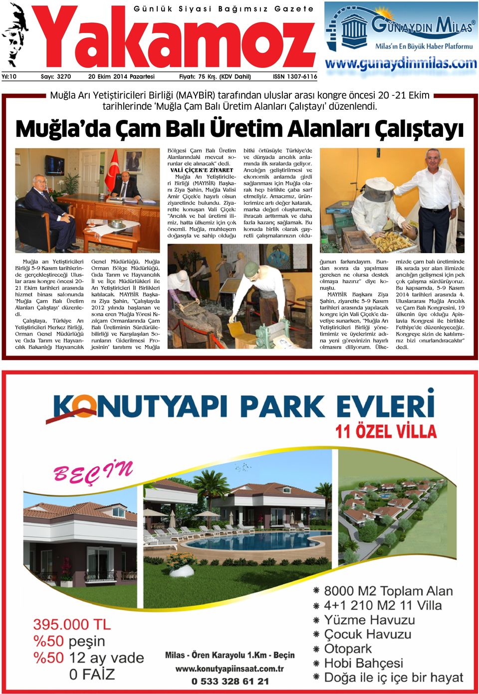 Muğla da Çam Balı Üretim Alanları Çalıştayı Bölgesi Çam Balı Üretim Alanlarındaki mevcut sorunlar ele alınacak VALİ ÇİÇEK E ZİYARET Muğla Arı Yetiştiricileri Birliği (MAYBİR) Başkanı Ziya Şahin,