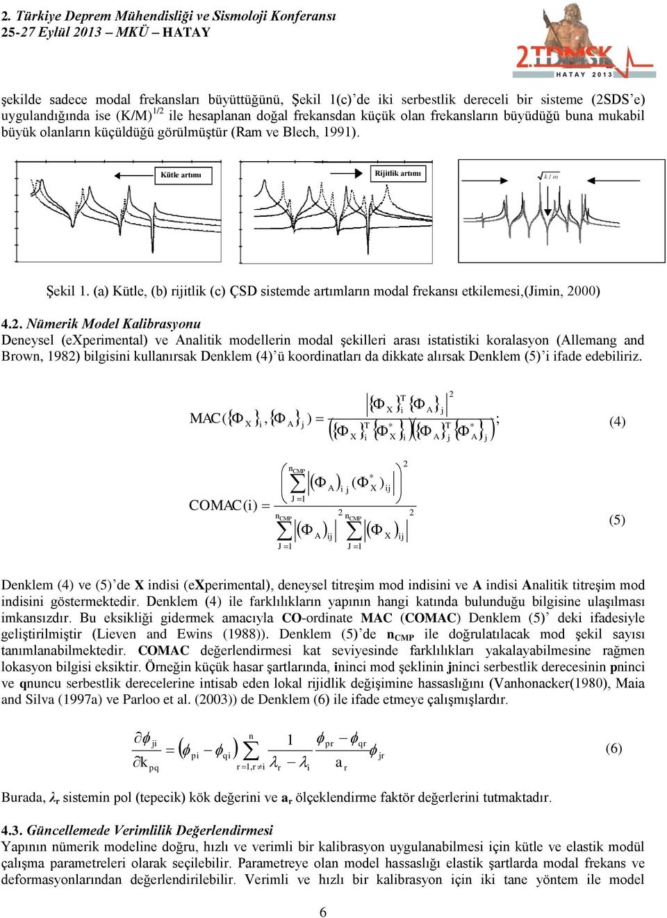 (a) Kütle, (b) rijitlik (c) ÇSD sistemde artımların modal frekansı etkilemesi,(jimin, 20