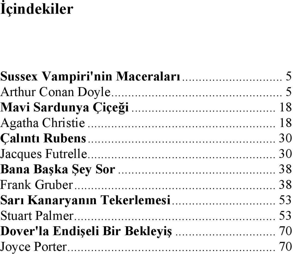 .. 30 Jacques Futrelle... 30 Bana Başka Şey Sor... 38 Frank Gruber.