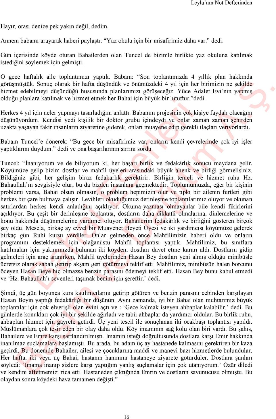 Sonuç olarak bir hafta düşündük ve önümüzdeki 4 yıl için her birimizin ne şekilde hizmet edebilmeyi düşündüğü hususunda planlarımızı görüşeceğiz.