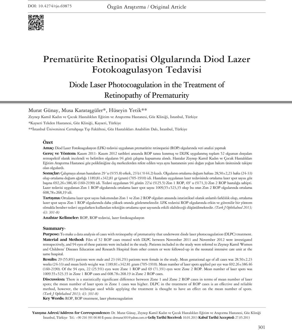 Günay, Musa Karataşgüler*, Hüseyin Yetik** Zeynep Kamil Kadın ve Çocuk Hastalıkları Eğitim ve Araştırma Hastanesi, Göz Kliniği, İstanbul, Türkiye *Kayseri Tekden Hastanesi, Göz Kliniği, Kayseri,