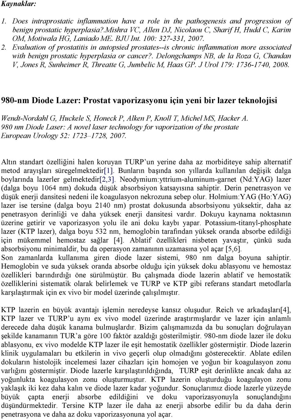 07. 2. Evaluation of prostatitis in autopsied prostates--is chronic inflammation more associated with benign prostatic hyperplasia or cancer?